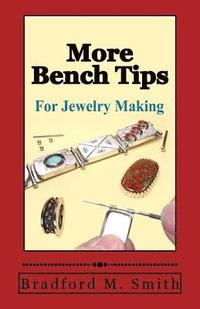 bokomslag More Bench Tips for Jewelry Making: Proven Ways to Save Time and Improve Quality
