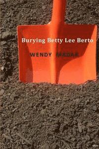 bokomslag Burying Betty Lee Berto