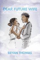 Bryan Thomas - Dear Future Wife, Häftad