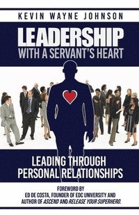 bokomslag Leadership With A Servant's Heart
