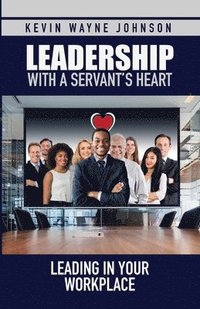 bokomslag Leadership with a Servant's Heart
