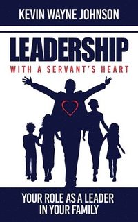 bokomslag Leadership with a Servant's Heart