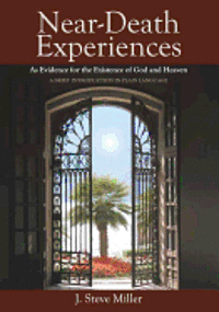 bokomslag Near-Death Experiences as Evidence for the Existence of God and Heaven: A Brief Introduction in Plain Language