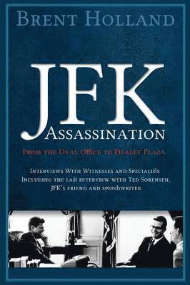 bokomslag The JFK Assassination from the Oval Office to Dealey Plaza