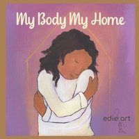 bokomslag My Body My Home