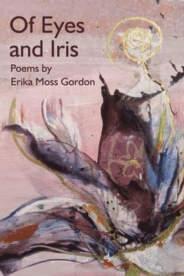 Erika Moss Gordon - Of Eyes and Iris, Häftad