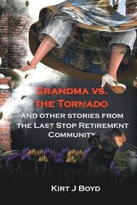bokomslag Grandma Vs. the Tornado and Other Stories from The Last Stop Retirement Community