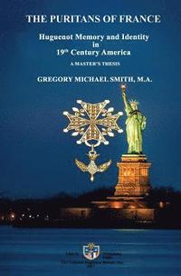 bokomslag The Puritans of France: Huguenot Memory and Identity in 19th Century America