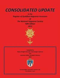bokomslag Consolidated Update to the Register of Qualified Huguenot Ancestors of the National Huguenot Society Fifth Edition 2012