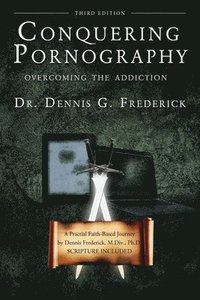 bokomslag Conquering Pornography: Overcoming the Addiction