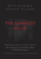 The Darkest Hour: Shedding Light on the Impact of Isolation and Death Row in Texas Prisons 1