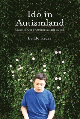 Ido in Autismland: Climbing Out of Autism's Silent Prison 1