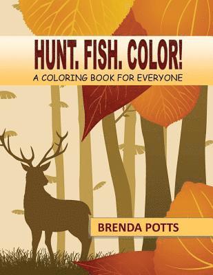 Hunt. Fish. Color!: A Coloring Book for Everyone 1