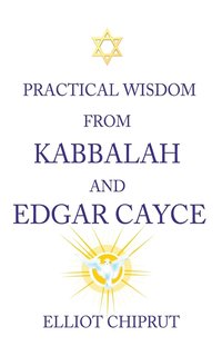 bokomslag Practical Wisdom from Kabbalah and Edgar Cayce