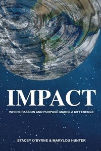 bokomslag Impact: Where Passion and Purpose Makes a Difference
