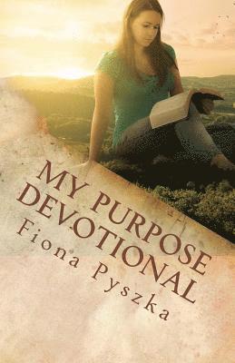 Fiona a. Pyszka - My Purpose Devotional: Living Each Day With Purpose, Häftad