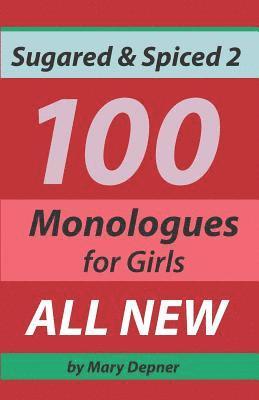 Sugared and Spiced 2 100 Monologues for Girls 1