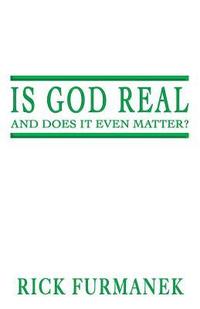 bokomslag Is God Real and Does It Even Matter?