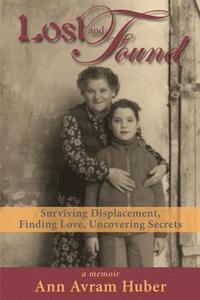 bokomslag Lost and Found: Surviving Displacement, Finding Love, Uncovering Secrets