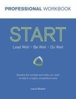 bokomslag START Professional Workbook: Develop the mindset and skills you need to lead in a highly competitive world