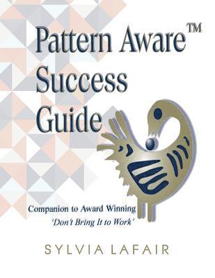 bokomslag Pattern Aware Success Guide: Companion to Don't Bring It to Work