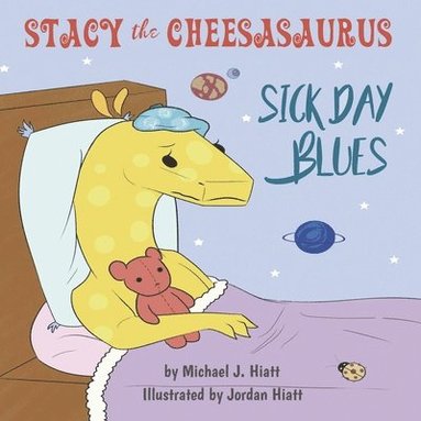 bokomslag Stacy the Cheesasaurus: Sick Day Blues (childrens book about love, ages 3 5 8, animals, food) (Emotions & Feelings)