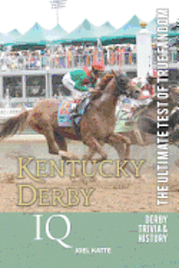 Joel Katte - Kentucky Derby IQ: The Ultimate Test of True Fandom, Häftad