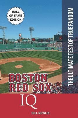 Bill Nowlin - Boston Red Sox IQ: Hall of Fame Edition, Häftad