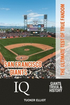 Zac Robinson, Tucker Elliot - San Francisco Giants IQ: The Ultimate Test of True Fandom, Häftad