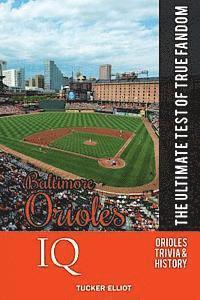 Tucker Elliot - Baltimore Orioles IQ: The Ultimate Test of True Fandom, Häftad