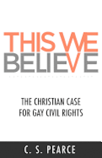 bokomslag This We Believe: The Christian Case for Gay Civil Rights