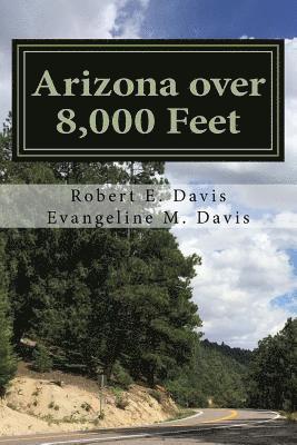 Evangeline M. Davis, Robert E. Davis - Arizona over 8,000 Feet: Arizona's Highest Roads, Häftad