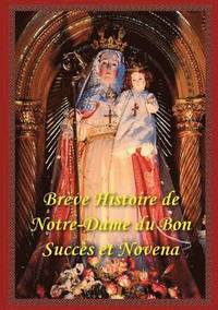 bokomslag Breve Histoire De Notre Dame Du Bon Succes Et Neuvaine