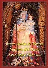 bokomslag Breve storia di Nostra Signora del Buon Successo e Novena