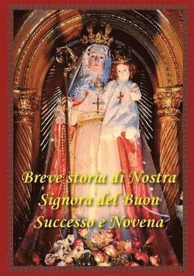 bokomslag Breve storia di Nostra Signora del Buon Successo e Novena