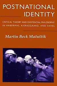 bokomslag Postnational Identity: Critical Theory and Existential Philosophy in Habermas, Kierkegaard, and Havel