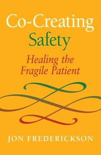 bokomslag Co-Creating Safety: Healing the Fragile Patient