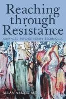 Reaching Through Resistance: Advanced Psychotherapy Techniques 1