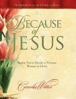 bokomslag Because of Jesus: Realize You're Already a Virtuous Woman in Christ