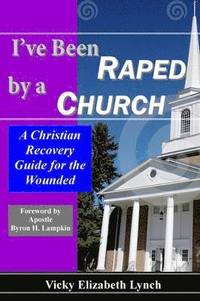 bokomslag I've Been Raped by a Church