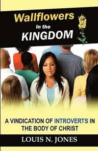 bokomslag Wallflowers in the Kingdom: A Vindication of Introverts in the Body of Christ.