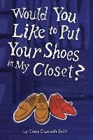 Would You Like To Put Your Shoes In My Closet? 1