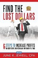 Find the Lost Dollars: 6 Steps to Increase Profits in Architecture, Engineering and Environmental Firms - Abridged Version 1