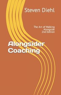 bokomslag Alongsider Coaching: The Art of Walking Alongside 2nd Edition