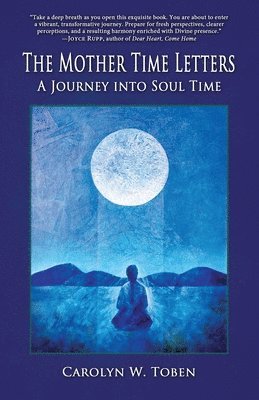 bokomslag The Mother Time Letters: A Journey into Soul Time