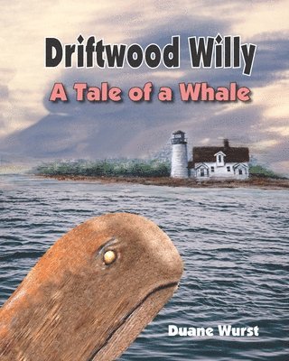 bokomslag Driftwood Willy: A Tale of a Whale or A Wale of a Tale