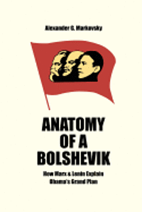 bokomslag Anatomy of a Bolshevik: How Marx & Lenin Explain Obama's Grand Plan