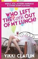 bokomslag Who Left the Cork Out of my Lunch?: Middle Age, Modern Marriage & Other Complications