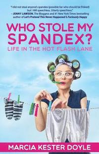 bokomslag Who Stole My Spandex?: Life in the Hot Flash Lane
