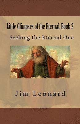 Jim Leonard - Little Glimpses of the Eternal, Book 2: Seeking the Eternal One, Häftad